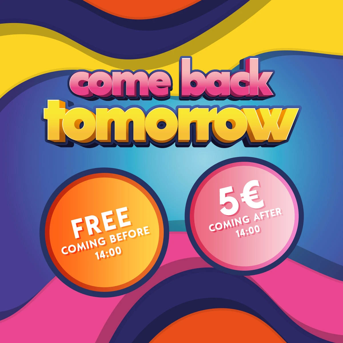Come Back Tomorrow for Free!